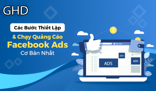 Các bước thiết lập và chạy quảng cáo Facebook Ads cơ bản
