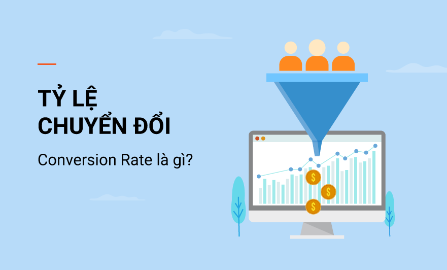 Conversion rate là gì? Tại sao chạy chiến dịch Marketing phải tối ưu Conversion rate?